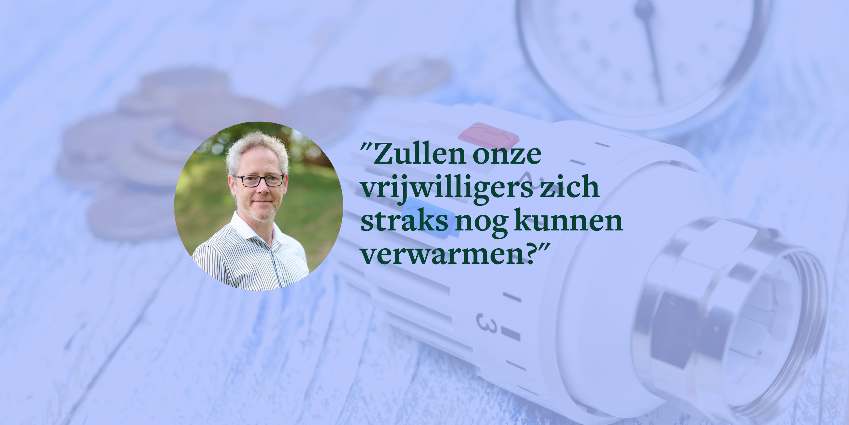 OPINIE: Zullen onze vrijwilligers zich straks nog kunnen verwarmen?