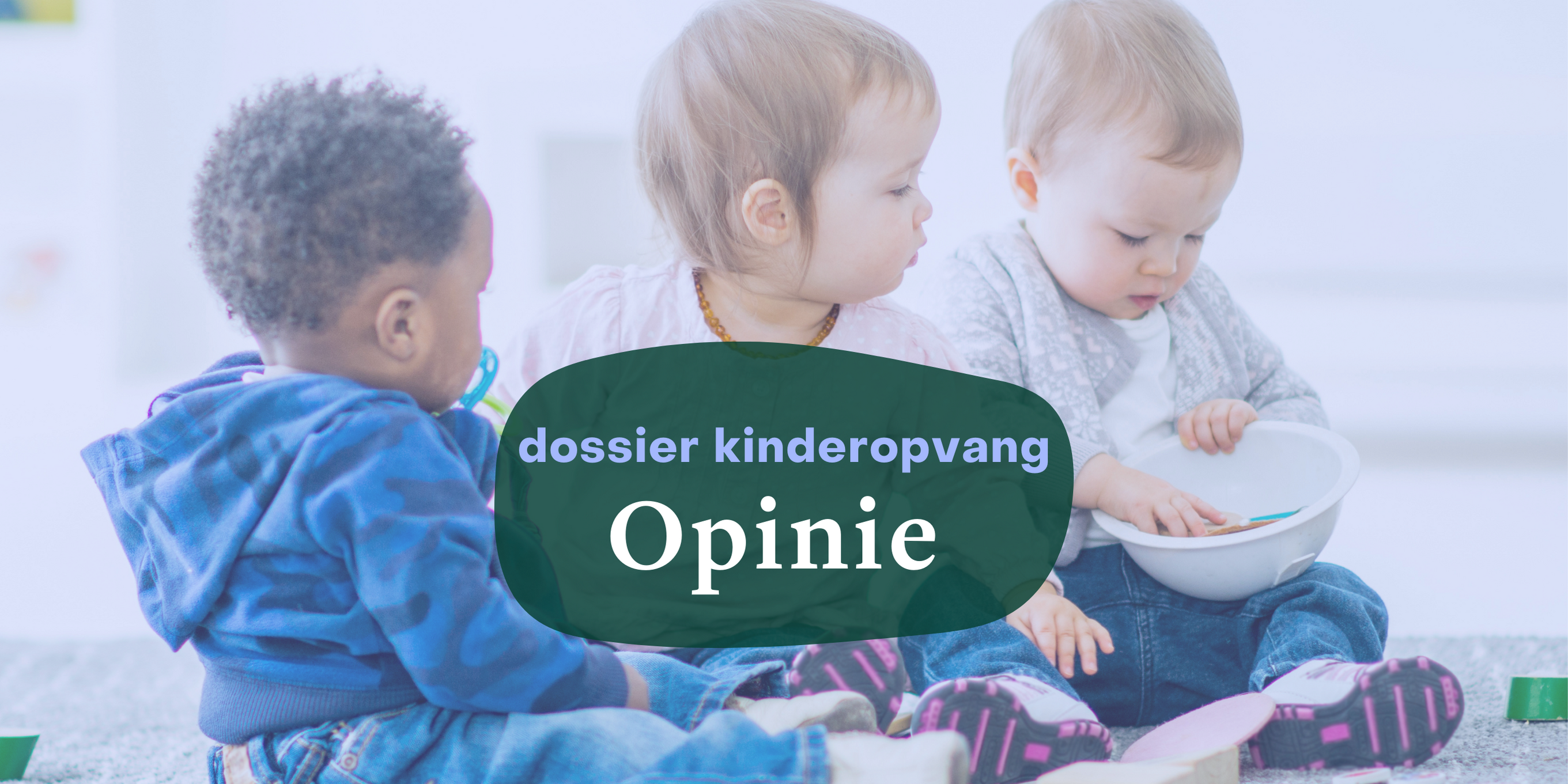 OPINIE: Als we niet snel meer investeren in kinderopvang, zullen er nog situaties zoals die in ’t Sloeberhuisje (Mariakerke) volgen.