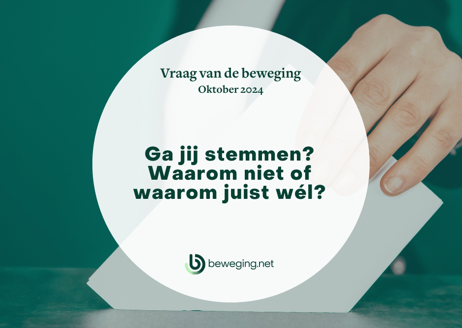 Vraag van de beweging (Oktober) – Ga jij stemmen? Waarom niet of waarom juist wél?