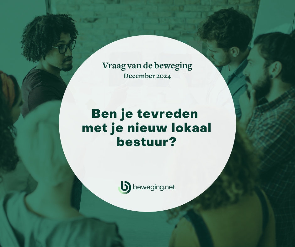 Vraag van de beweging (December) – Ben je tevreden met je nieuw lokaal bestuur?