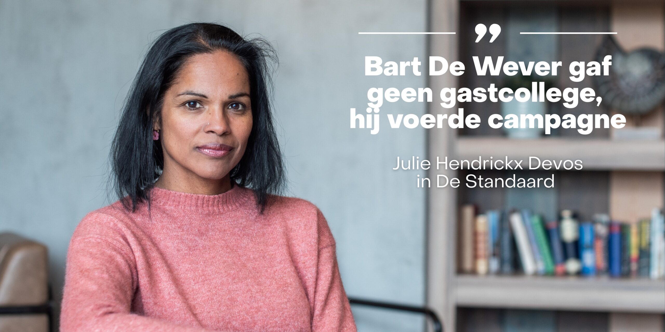 foto van julie hendrickx devos met daarop een quote: 'bart de wever gaf geen gastcollege, hij voerde er campagne