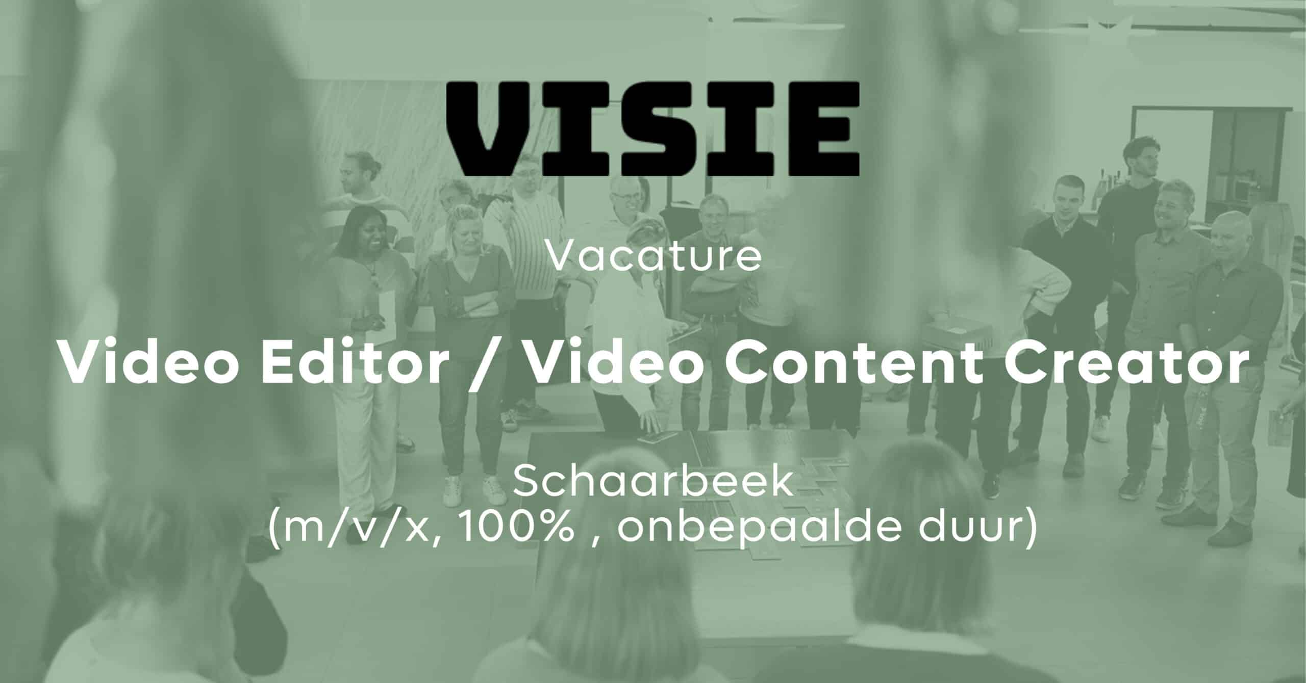 Visie vacature video editor video content creator